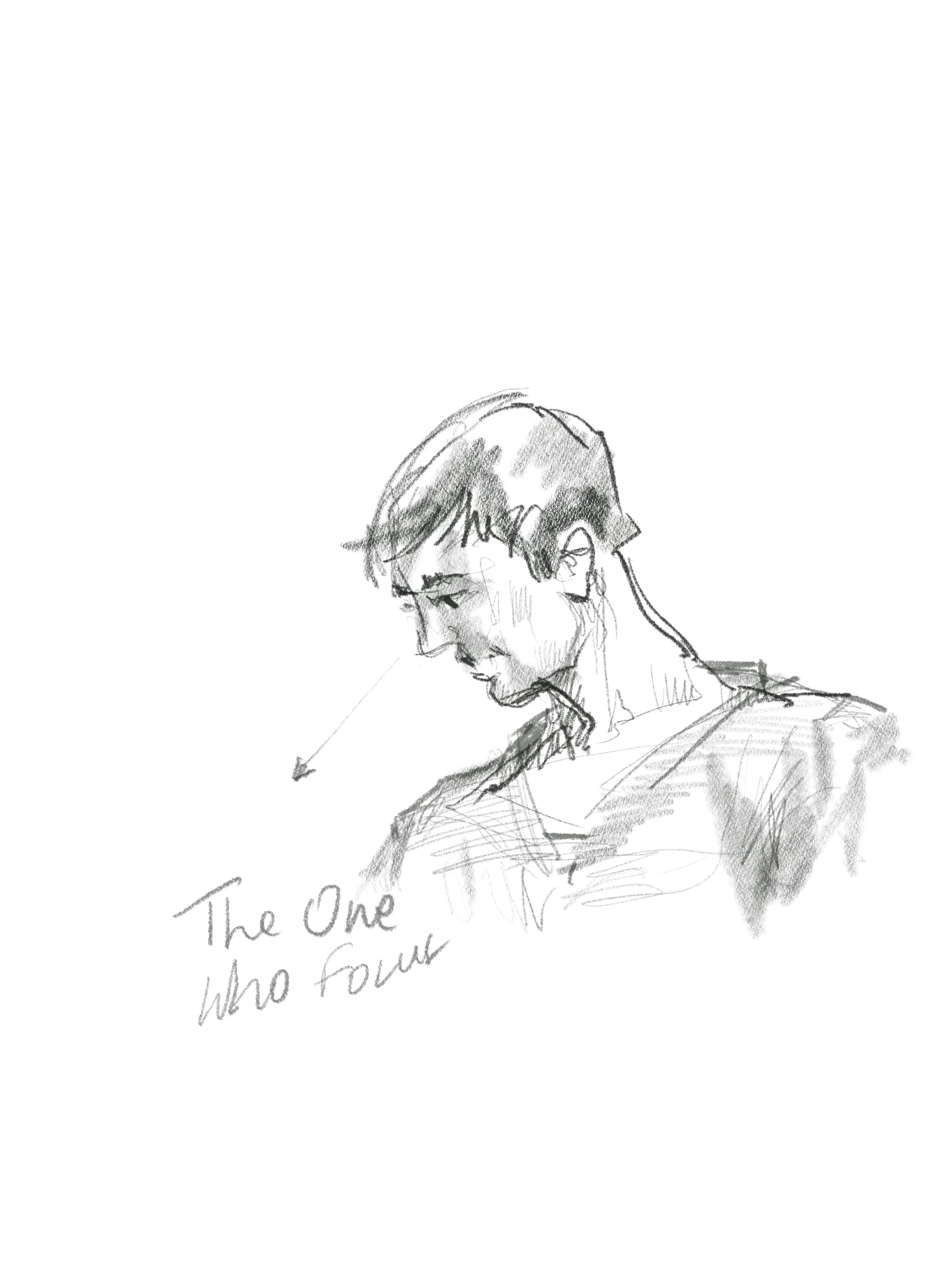 Charcoal portrait of a man looking down with the handwritten words The One Who Fought